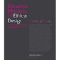 Universal Methods of Ethical Design: 100 Ways to Become More Ethically Aware, Responsible, and Active in Your Design Work - Hardcover