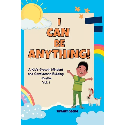 I Can Be Anything!: A Kid's Activity Journal to Build a Growth Mindset and Confidence through Career Exploration - Hardcover