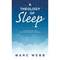 A Theology of Sleep: Trusting in the Lord When You Are Most Vulnerable - Hardcover
