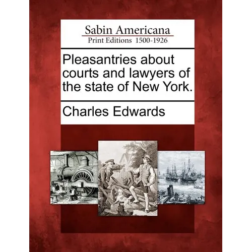 Pleasantries about Courts and Lawyers of the State of New York. - Paperback
