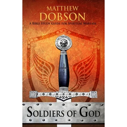 Soldiers of God: A Bible Study Guide for Spiritual Warfare - Paperback