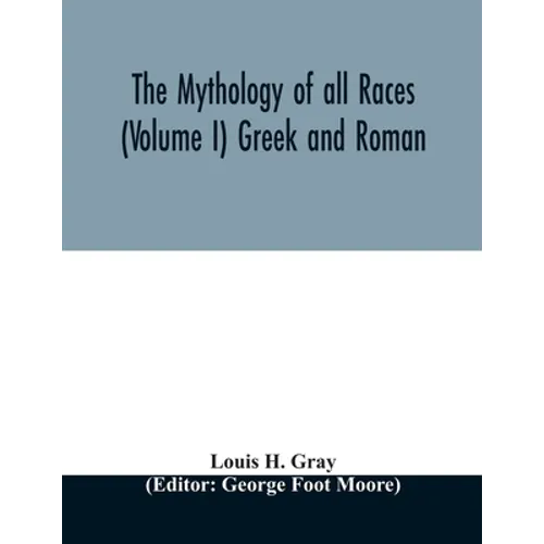 The Mythology of all races (Volume I) Greek and Roman - Paperback