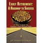 Early Retirement: A Roadmap to Success: A "How-To Book" for Ordinary, Hard Working Folks - Hardcover