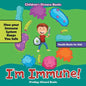 I'm Immune! How Your Immune System Keeps You Safe - Health Books for Kids - Children's Disease Books - Paperback