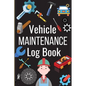 Vehicle Maintenance Log Book: Simple Car Maintenance Log Book, Car Repair Journal, Oil Change Log Book, Vehicle and Automobile Service, Cars, Trucks, - Paperback
