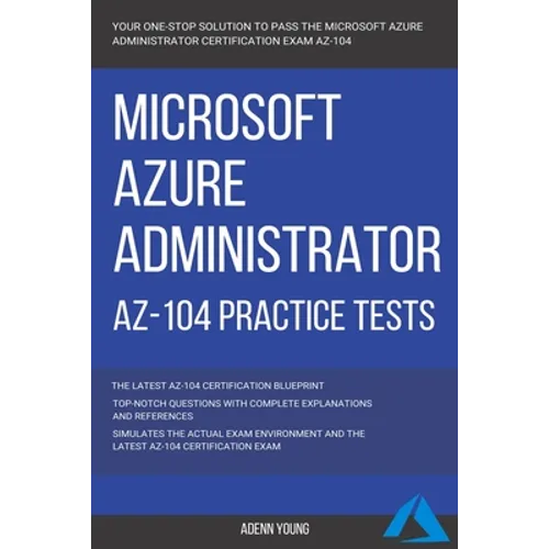 Azure: Microsoft Azure Administrator (AZ-104) Practice Tests - Paperback