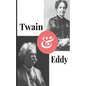 Twain and Eddy: The Conflicted Relationship of Mark Twain and Christian Science Founder Mary Baker Eddy - Paperback