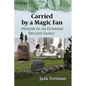 Carried by a Magic Fan: Memoir of an Estonian Refugee Family - Paperback