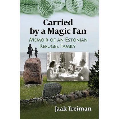Carried by a Magic Fan: Memoir of an Estonian Refugee Family - Paperback