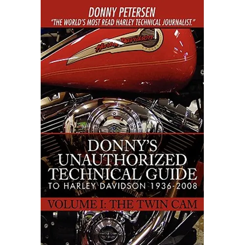 Donny's Unauthorized Technical Guide to Harley Davidson 1936-2008: Volume I: The Twin Cam - Hardcover