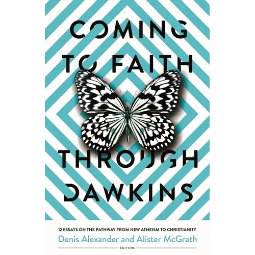 Coming to Faith Through Dawkins: 12 Essays on the Pathway from New Atheism to Christianity - Paperback