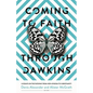 Coming to Faith Through Dawkins: 12 Essays on the Pathway from New Atheism to Christianity - Paperback
