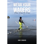 Wear Your Waders: From Panic to Peace Vol:1 - Paperback
