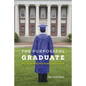 The Purposeful Graduate: Why Colleges Must Talk to Students about Vocation - Paperback