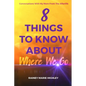 8 Things to Know about Where We Go: Conversations With My Mom From The Afterlife - Paperback
