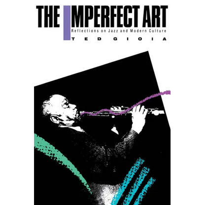 The Imperfect Art: Reflections on Jazz and Modern Culture - Paperback