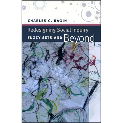 Redesigning Social Inquiry: Fuzzy Sets and Beyond - Paperback