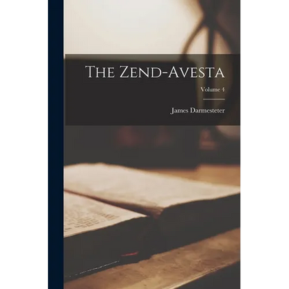 The Zend-Avesta; Volume 4 - Paperback