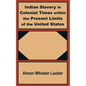 Indian Slavery in Colonial Times within the Present Limits of the United States - Paperback