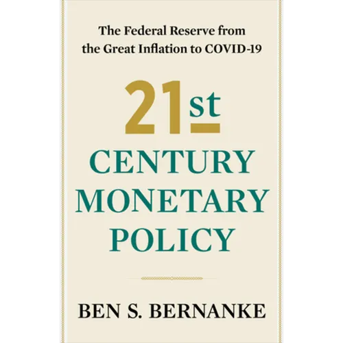 21st Century Monetary Policy: The Federal Reserve from the Great Inflation to Covid-19 - Hardcover