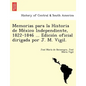 Memorias para la Historia de México Independiente, 1822-1846 ... Edición oficial dirigada por J. M. Vigil. - Paperback