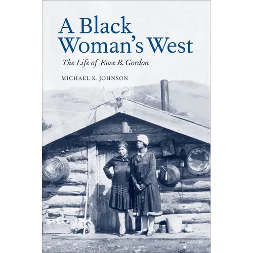 A Black Woman's West: Life of Rose B. Gordon - Paperback