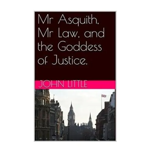 Mr Asquith, Mr Law and the Goddess of Justice - Paperback