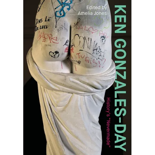 Ken Gonzales-Day: History's "Nevermade" - Paperback