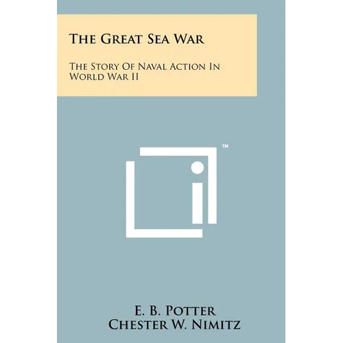 The Great Sea War: The Story Of Naval Action In World War II - Paperback