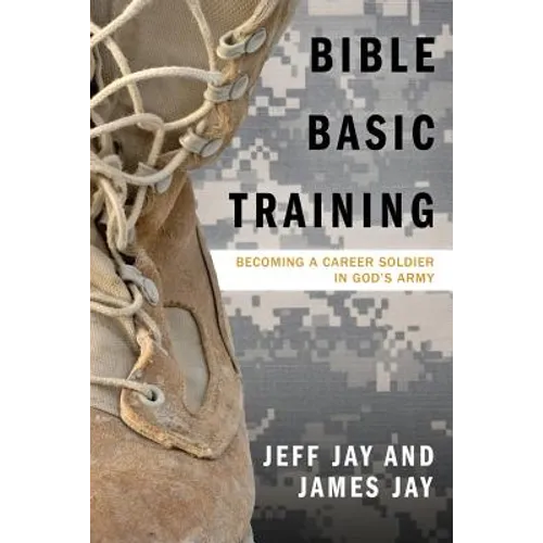 Bible Basic Training: Becoming a Career Soldier in God's Army - Paperback