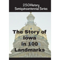 The Story of Iowa In 100 Landmarks - Paperback