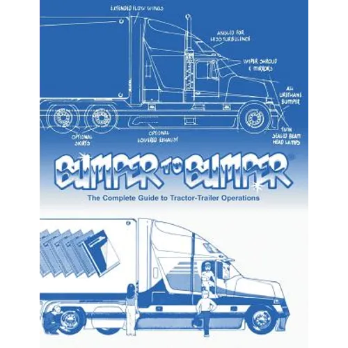 BUMPERTOBUMPER(R), The Complete Guide to Tractor-Trailer Operations - Paperback