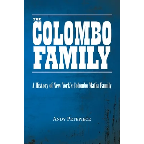 The Colombo Family: A History of New York's Colombo Mafia Family - Paperback