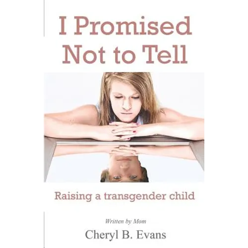 I Promised Not to Tell: Raising a transgender child - Paperback