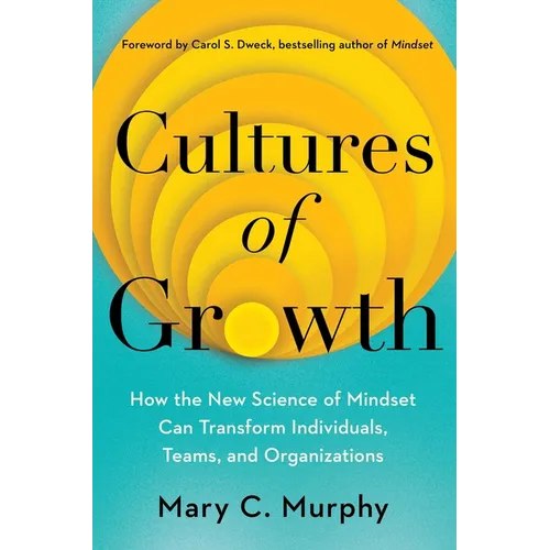 Cultures of Growth: How the New Science of Mindset Can Transform Individuals, Teams, and Organizations - Hardcover
