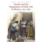 Gender and the Negotiation of Daily Life in Mexico, 1750-1856 - Paperback