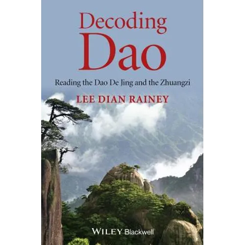 Decoding DAO: Reading the DAO de Jing (Tao Te Ching) and the Zhuangzi (Chuang Tzu) - Paperback