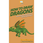 How To Draw Dragons: Your Step By Step Guide To Drawing Dragons - Hardcover