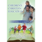 Children's Christian Education: 12 Essentials for Effective Church Ministry to Children and Their Families - Paperback