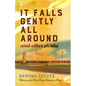 It Falls Gently All Around and Other Stories - Hardcover