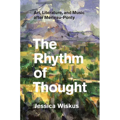 The Rhythm of Thought: Art, Literature, and Music after Merleau-Ponty - Paperback