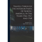 Travels Through The Interior Parts Of North-america, In The Years 1766, 1767, And 1768 - Hardcover