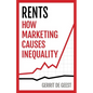 Rents: How Marketing Causes Inequality - Paperback