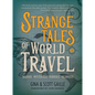 Strange Tales of World Travel: * Bizarre * Mysterious * Horrible * Hilarious * - Paperback