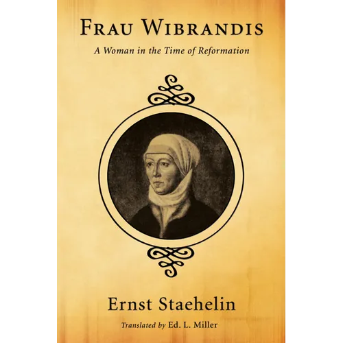 Frau Wibrandis: A Woman in the Time of Reformation - Paperback