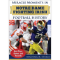 Miracle Moments in Notre Dame Fighting Irish Football History: Best Plays, Games, and Records - Hardcover