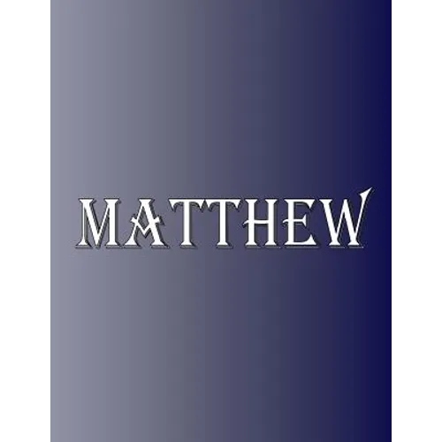 Matthew: 100 Pages 8.5" X 11" Personalized Name on Notebook College Ruled Line Paper - Paperback