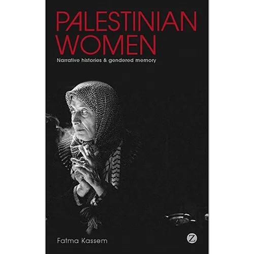 Palestinian Women: Narrative Histories and Gendered Memory - Paperback