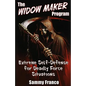The Widow Maker Program: Extreme Self-Defense for Deadly Force Situations - Paperback