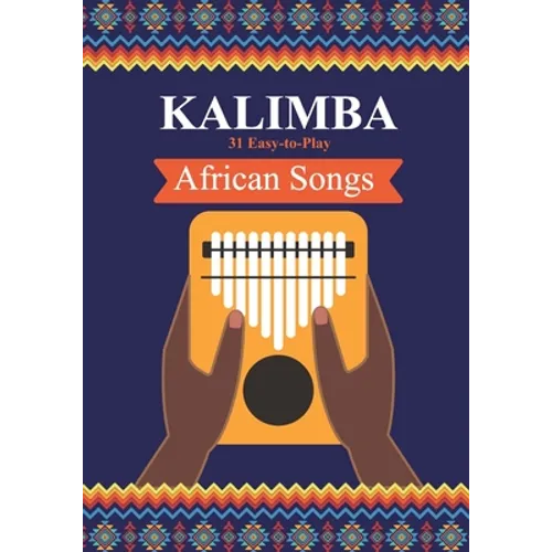 Kalimba. 31 Easy-to-Play African Songs: SongBook for Beginners - Paperback